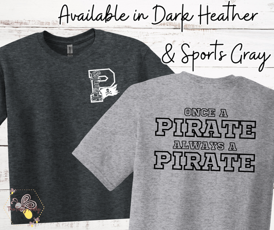 CHES- "ONCE A PIRATE ALWAYS A PIRATE"- T-Shirt