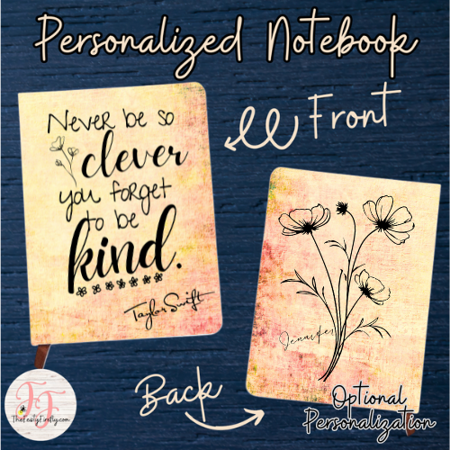 "Never Be So Clever You Forget To Be Kind"- Personalized Journal