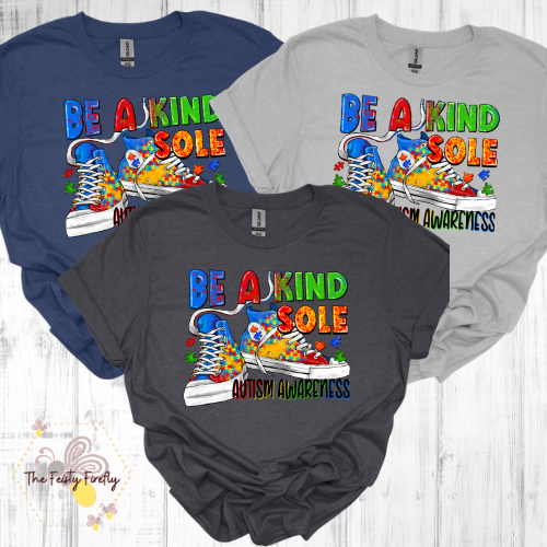 "Be a Kind Sole Autism Awareness" - T-Shirt (3 colors) Youth & Adult Sizes