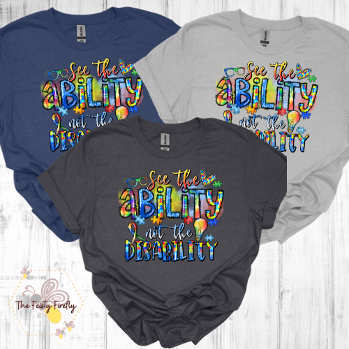 "See the Ability not the Disability" - T-Shirt (3 colors) Youth & Adult Sizes