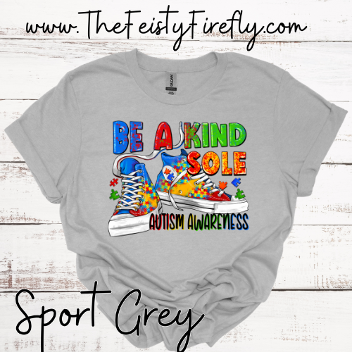 "Be a Kind Sole Autism Awareness" - T-Shirt (3 colors) Youth & Adult Sizes