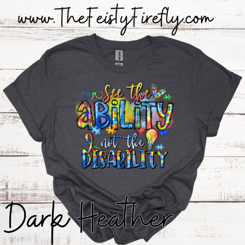 "See the Ability not the Disability" - T-Shirt (3 colors) Youth & Adult Sizes
