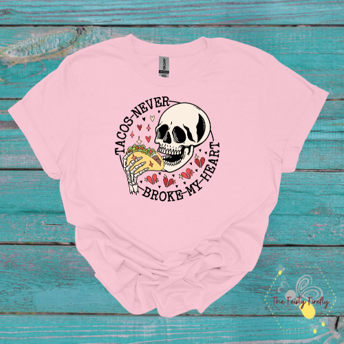 Adult "Taco's Never Broke My Heart"- T-Shirts (3 colors)