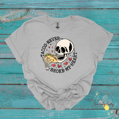 Adult "Taco's Never Broke My Heart"- T-Shirts (3 colors)