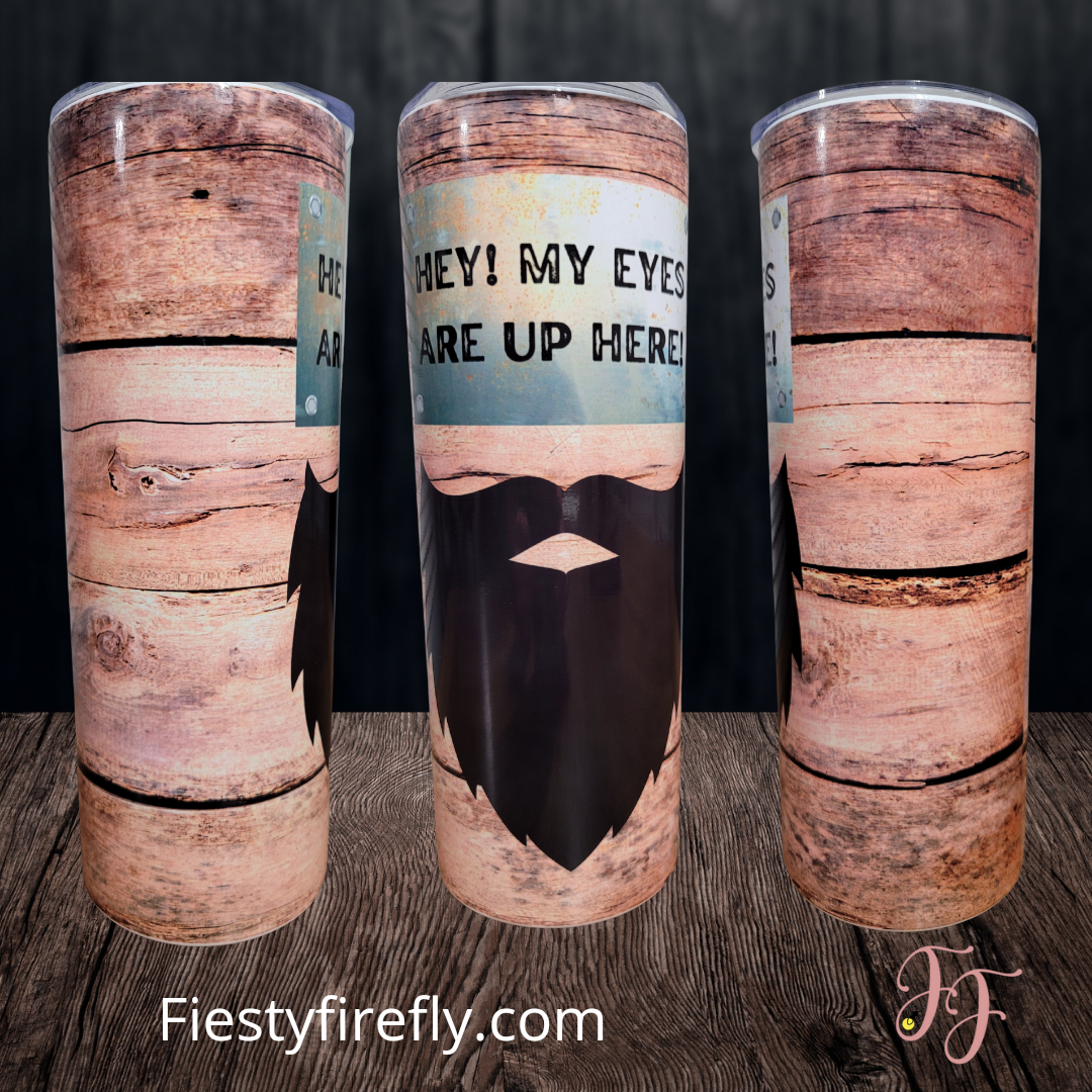 "Eyes Up Here"- 20oz Skinny Tumbler