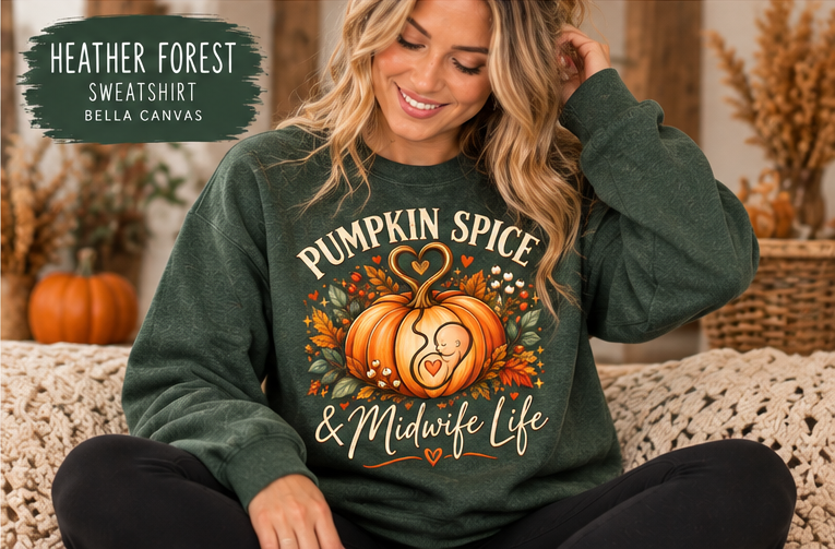 Pumpkin Spice and Midwife Life — T-Shirt or Sweatshirt (3-Colors)