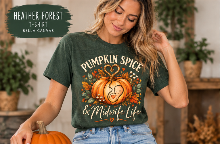 Pumpkin Spice and Midwife Life — T-Shirt or Sweatshirt (3-Colors)