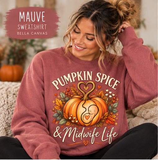Pumpkin Spice and Midwife Life — T-Shirt or Sweatshirt (3-Colors)