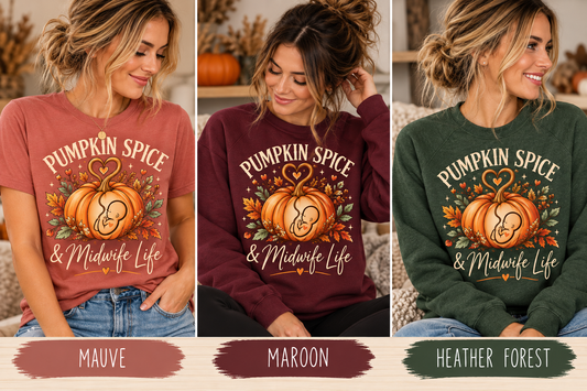Pumpkin Spice and Midwife Life — T-Shirt or Sweatshirt (3-Colors)